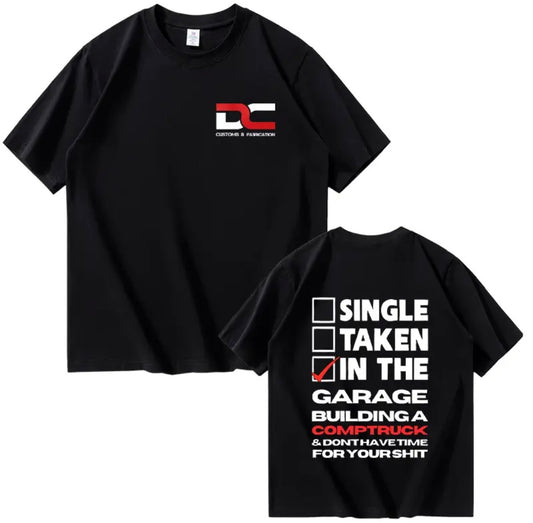 DC Customs & Fab Single, Taken, In the Garage Building a comp truck T-shirt (Black)