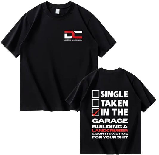 DC Customs & Fab Single, Taken, In the Garage Building a Landcruiser T-shirt (Black)
