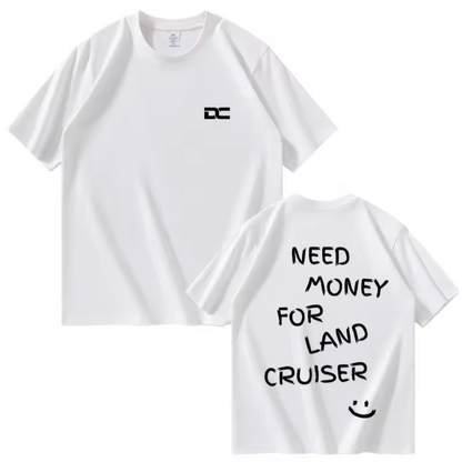 DC NEED MONEY FOR LAND CRUISER T-shirt (Two colours available)